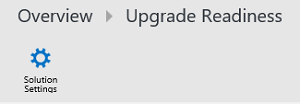 Upgrade Readiness dialog showing gear labeled Solution Settings
