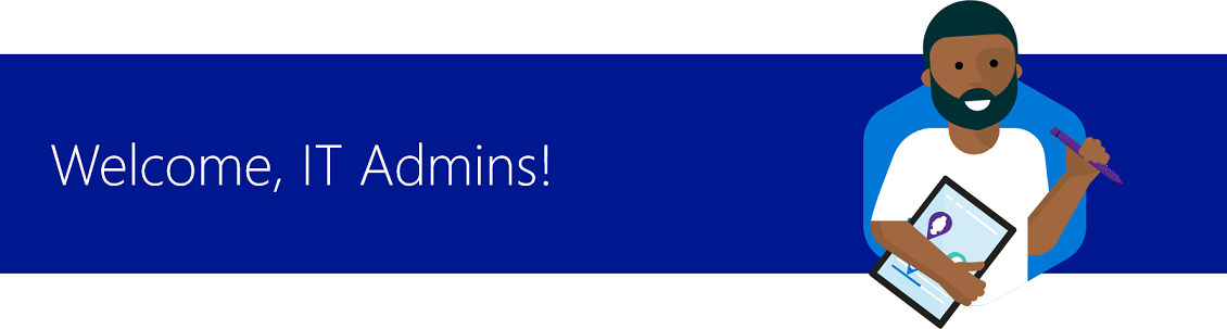 Welcome, IT Admins!